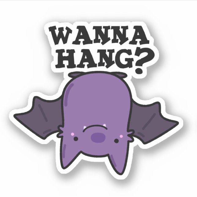 Wanna Hang Funny Animal Bat Pun  Sticker (Front)