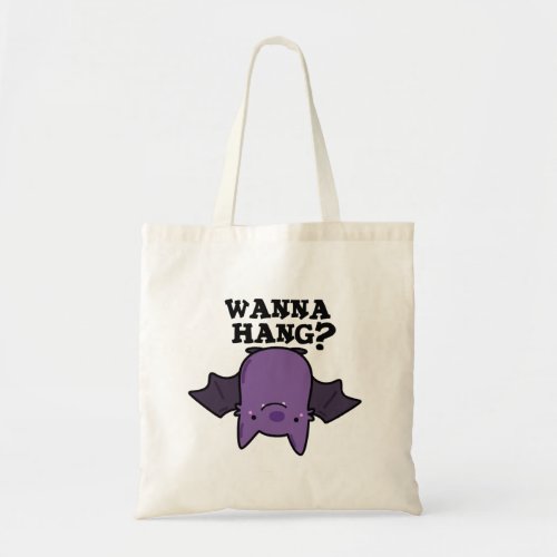 Wanna Hang Funny Animal Bat Puns Tote Bag