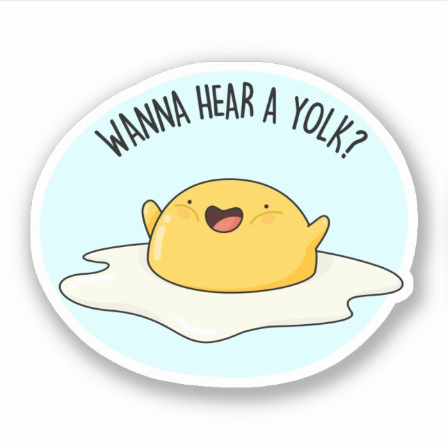 Wanna Hear A Yolk Funny Egg Joke Pun  Sticker (Front)