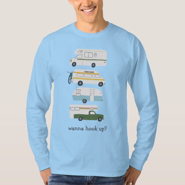 Wanna Hook Up? Funny Campervan vanlife RV Trailer T-Shirt (Front)