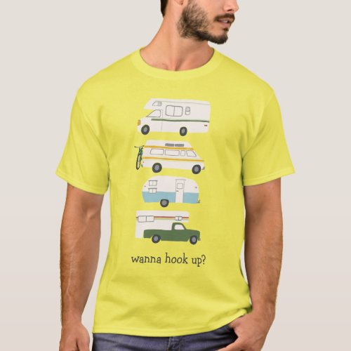 Wanna Hook Up Funny Campervan vanlife RV Trailer T_Shirt