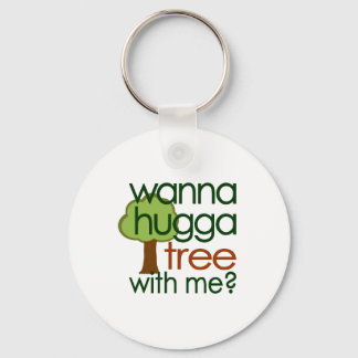 Wanna Hugga Tree With Me? Keychain