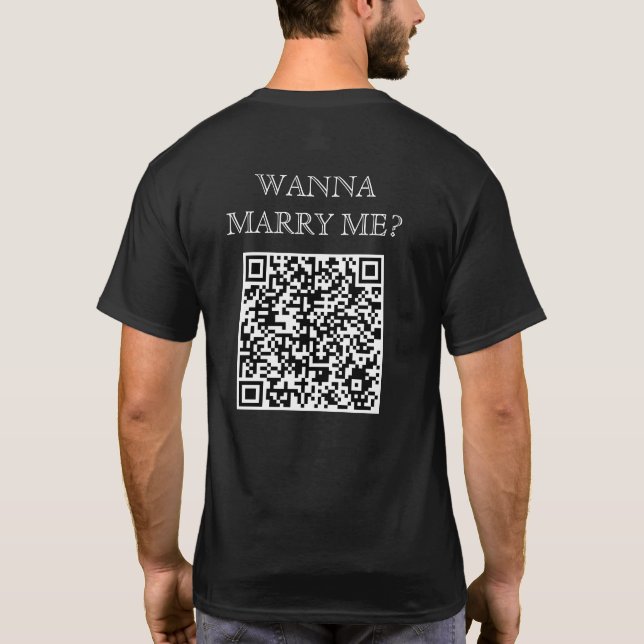 Wanna Marry Me QR Code On Back Funny Proposal T-Shirt (Back)