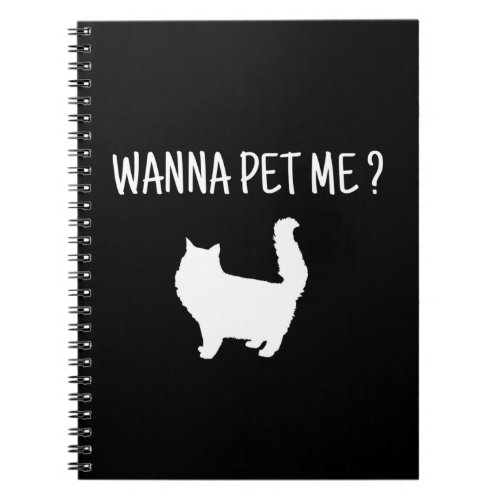 Wanna Pet  Me Cat Notebook