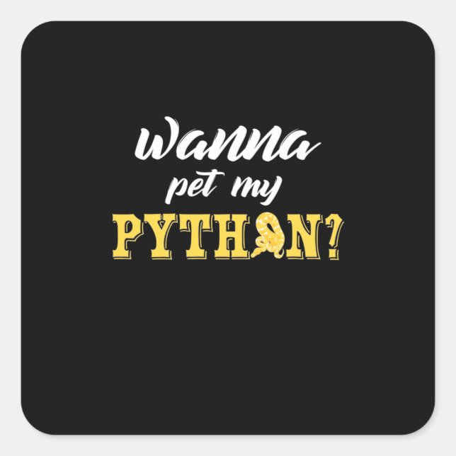 Wanna Pet My Python Square Sticker (Front)