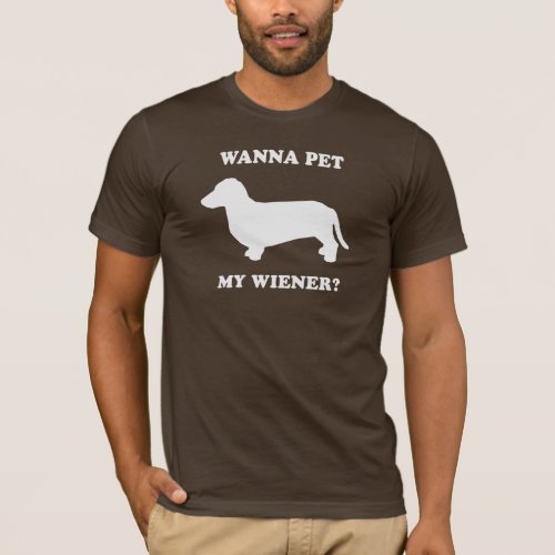 Wanna pet my wiener T_Shirt