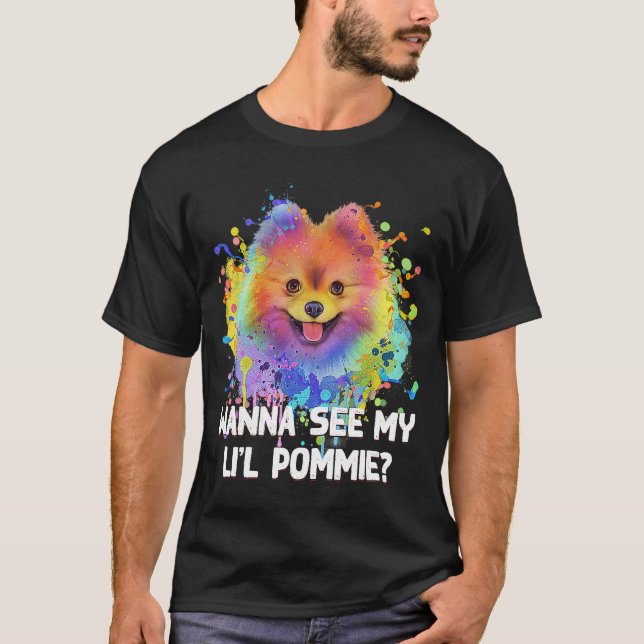 Wanna See My Lil Pommie Funny Pomeranian Humor Pom T-Shirt (Front)