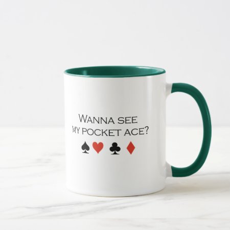 Wanna See My Pocket Ace T-shirt Mug