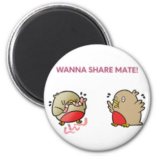 Wanna share mate! magnet