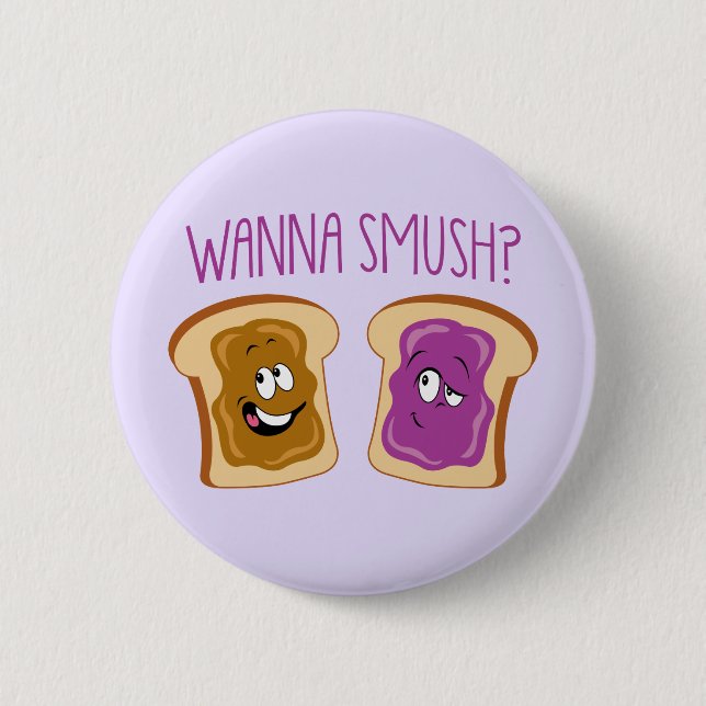 Wanna Smush? Pinback Button (Front)