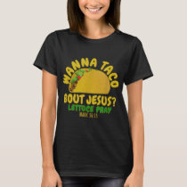 WANNA TACO ABOUT JESUS Novelty Bible Funny Gift Wo T-Shirt