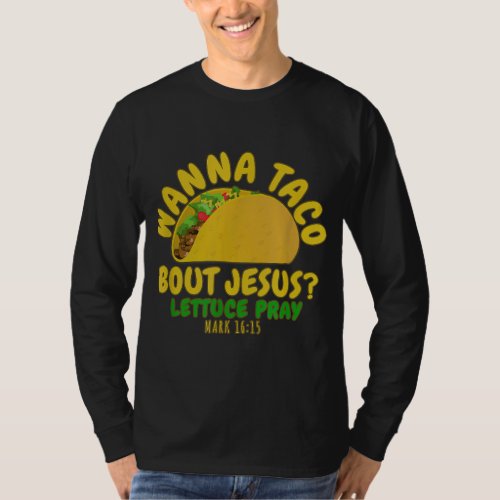 WANNA TACO ABOUT JESUS Novelty Bible Funny Gift Wo T_Shirt