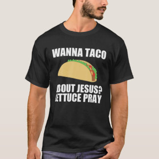 Wanna Taco About Jesus T Shirt Funny Christian Gif