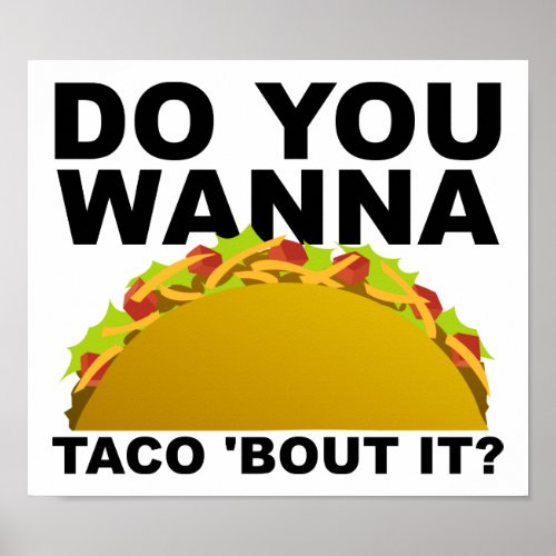 Wanna Taco Bout It Funny Poster