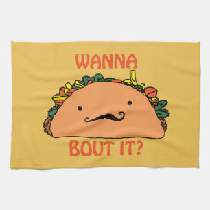 Wanna Taco Bout It Kitchen Towel Humor