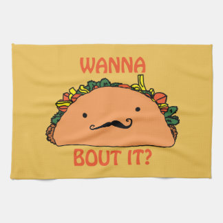 Wanna Taco Bout It Kitchen Towel Humor
