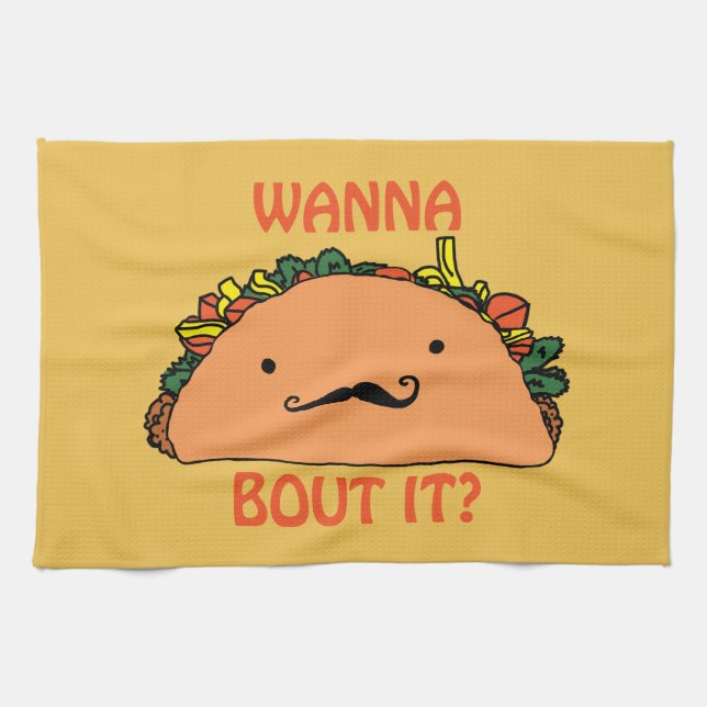 Wanna Taco Bout It Kitchen Towel Humor (Horizontal)
