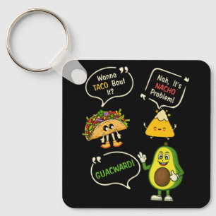 Wanna Taco Bout It Nacho Problem Avocado Lover Gua Keychain