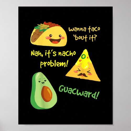 Wanna Taco Bout It Nacho Problem Funny Avocado Poster