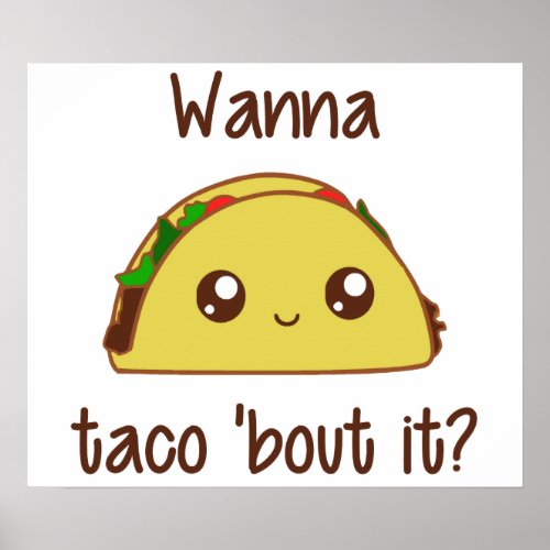 Wanna Taco Bout It Poster