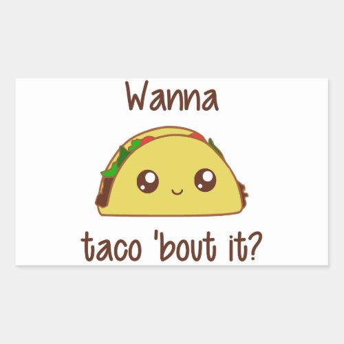 Wanna Taco Bout It Rectangular Sticker