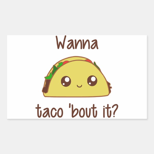Wanna Taco 'Bout It? Rectangular Sticker (Front)
