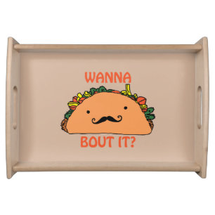 Wanna Taco Bout It Serving Tray Humor Food