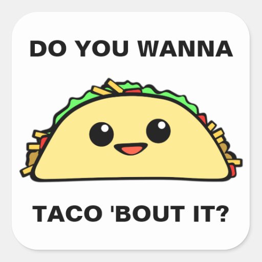 Wanna Taco Bout It Square Sticker | Zazzle