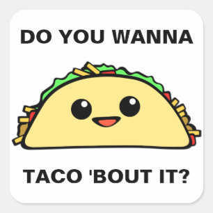 Wanna Taco Bout It Square Sticker