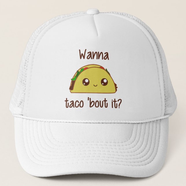 Wanna Taco 'Bout It? Trucker Hat (Front)