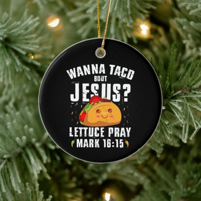 Wanna Taco Bout Jesus Cinco de Mayo Christian  Ceramic Ornament (Tree)