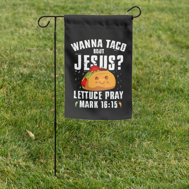 Wanna Taco Bout Jesus Cinco de Mayo Christian  Garden Flag (In SItu)