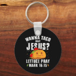 Wanna Taco Bout Jesus Cinco de Mayo Christian  Keychain<br><div class="desc">Wanna Taco Bout Jesus Cinco de Mayo Christian</div>