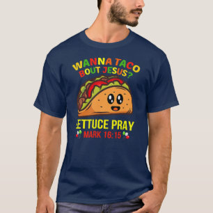 Wanna Taco Bout Jesus Cinco De Mayo Pun Women Men T-Shirt