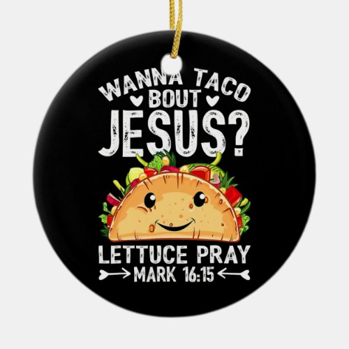 Wanna Taco Bout Jesus Cinco De Mayo Women Men Ceramic Ornament