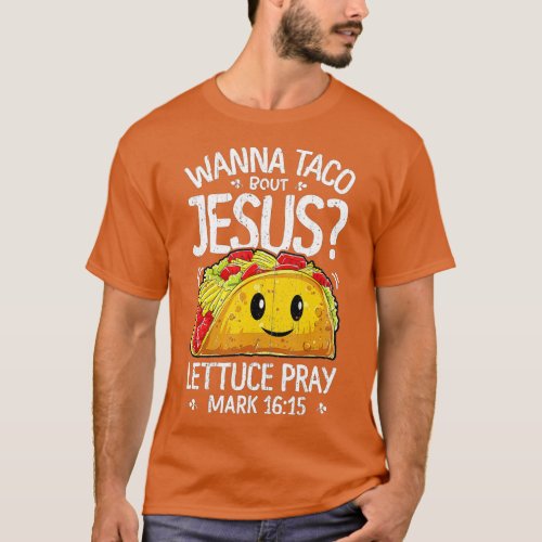 Wanna Taco Bout Jesus Cinco de Mayo Women Men Chri T_Shirt