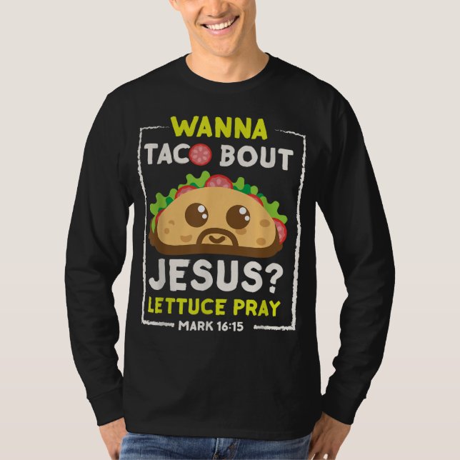 Wanna Taco Bout Jesus Fun Christian Pun T-Shirt (Front)
