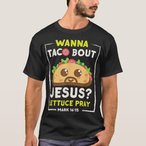Wanna Taco Bout Jesus Fun Christian Pun T_Shirt