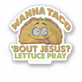 Wanna Taco Bout Jesus Funny Tacos Sticker