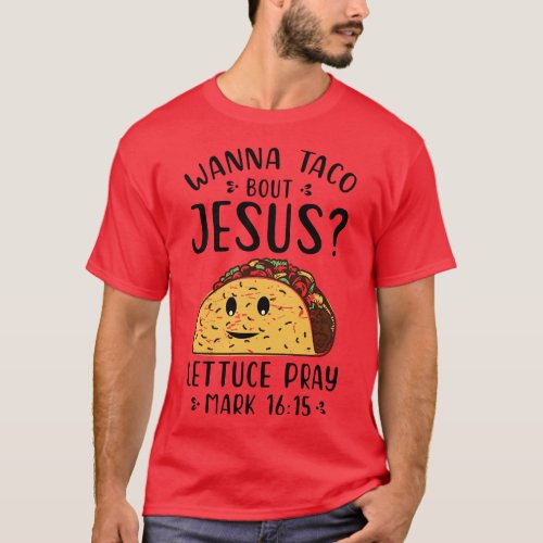 Wanna Taco Bout Jesus Let Tuce Pray Cinco De Mayo  T_Shirt