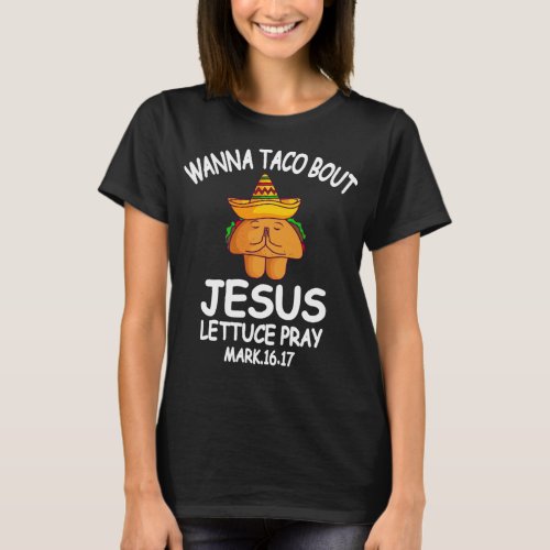 Wanna Taco Bout Jesus Lets Taco Bout Cinco De May T_Shirt