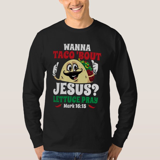 Wanna Taco Bout Jesus Lettuce Pray Christian Cinco T-Shirt (Front)