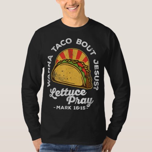 Wanna Taco Bout Jesus Lettuce Pray Cinco De Mayo F T_Shirt