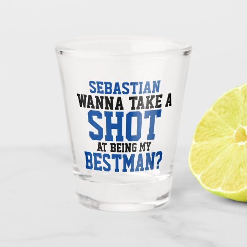 Wanna take a shot at being my bestman Personalized Shot Glass