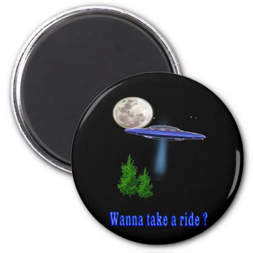 Wanna take a ufo ride magnet