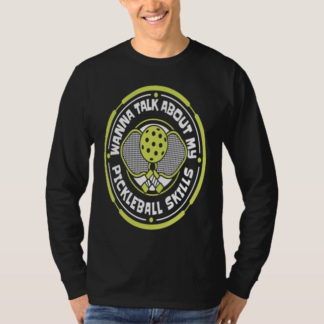 Wanna Talk About My Pickleball Skills Team Coach P T-Shirt (Front)