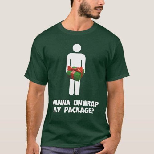 Wanna Unwrap my Package T_Shirt