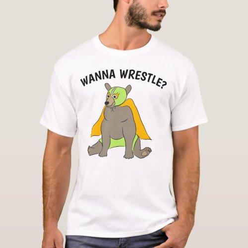 Wanna Wrestle Custom Mexican Luchador Bear T_Shirt