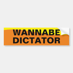 WANNABE DICTATOR BUMPER STICKER