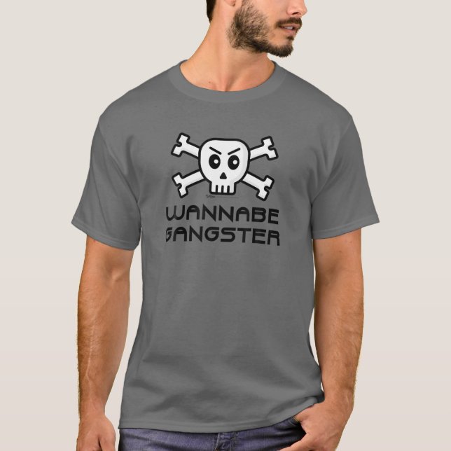 Wannabe Gangster Skull And Cross Bone Word Design T-Shirt (Front)